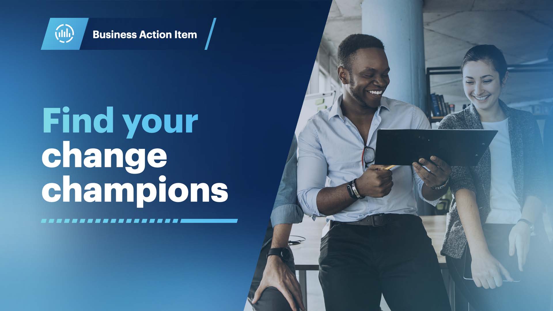 Slide titled Find your change champions, with two smiling colleagues looking at a clipboard